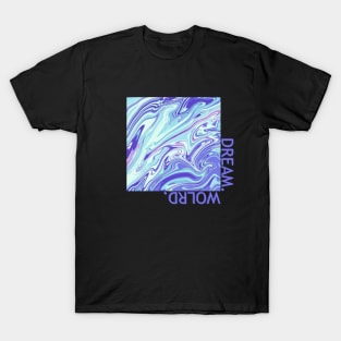 Make Your Own Dream Fantasy World T-Shirt